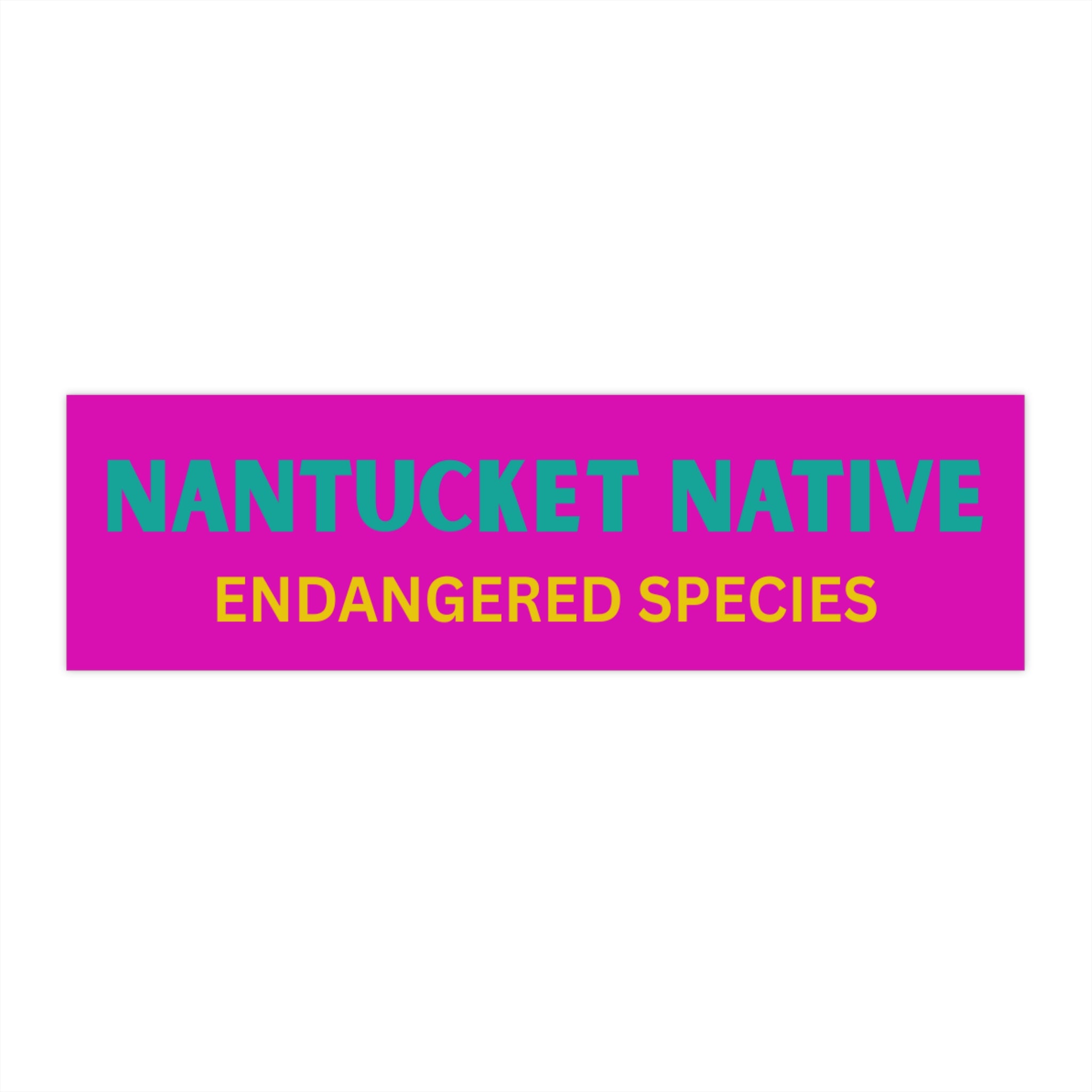 Bumper Sticker — “Nantucket Native: Endangered Species” Bright Pink Vinyl Decal